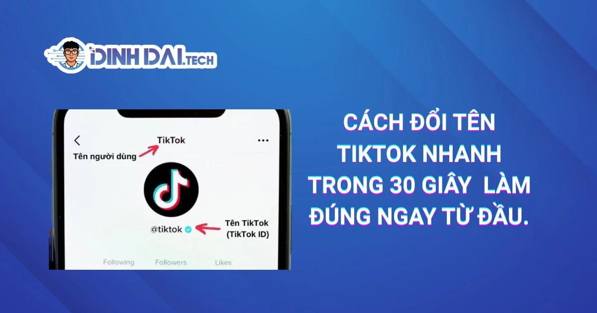 Cách Đổi Tên TikTok Nhanh Trong 30 Giây - Làm Đúng Ngay Từ Đầu