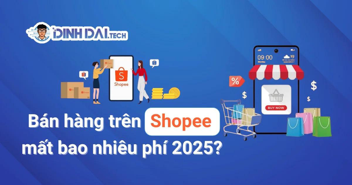 Bán hàng trên Shopee mất bao nhiêu phí 2026? Cách tính và tối ưu lợi nhuận