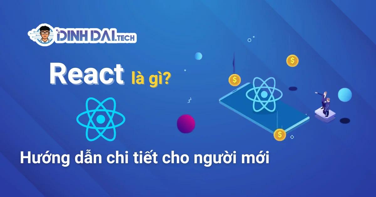 React là gì? Hướng dẫn chi tiết cho người mới học Frontend