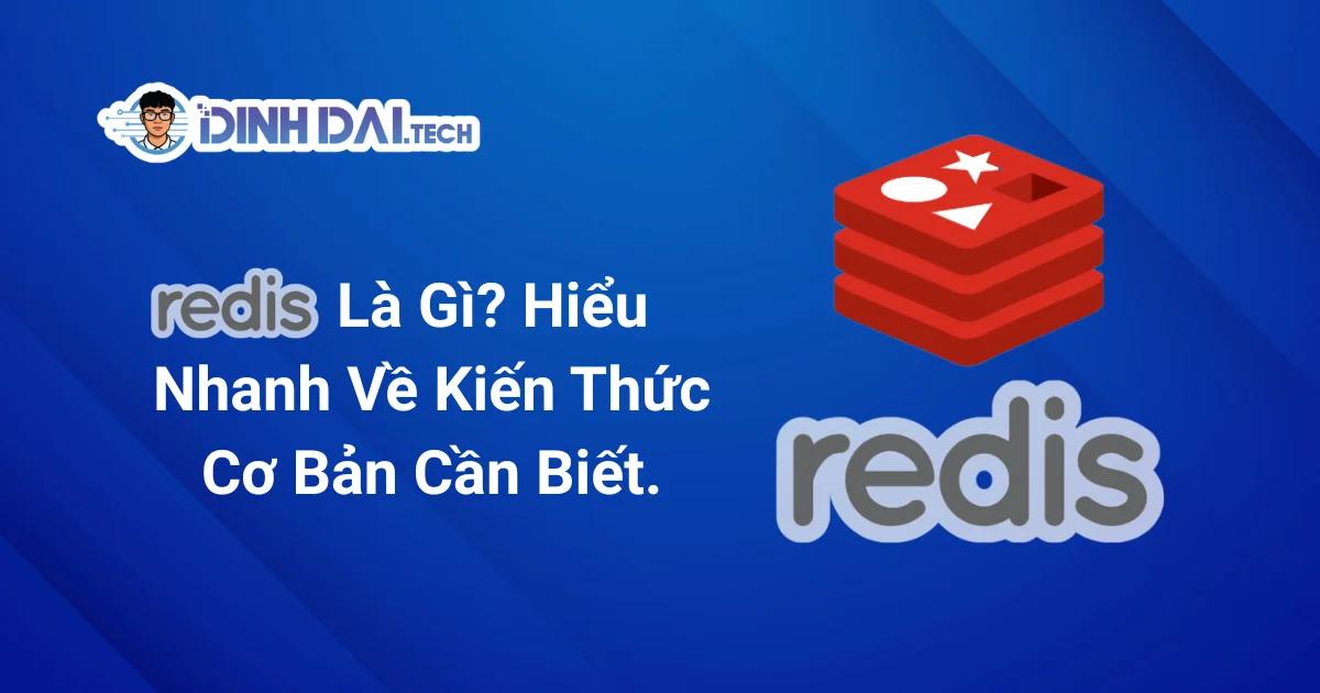 Redis Là Gì? Hiểu Nhanh Về Kiến Thức Cơ Bản Cần Biết.