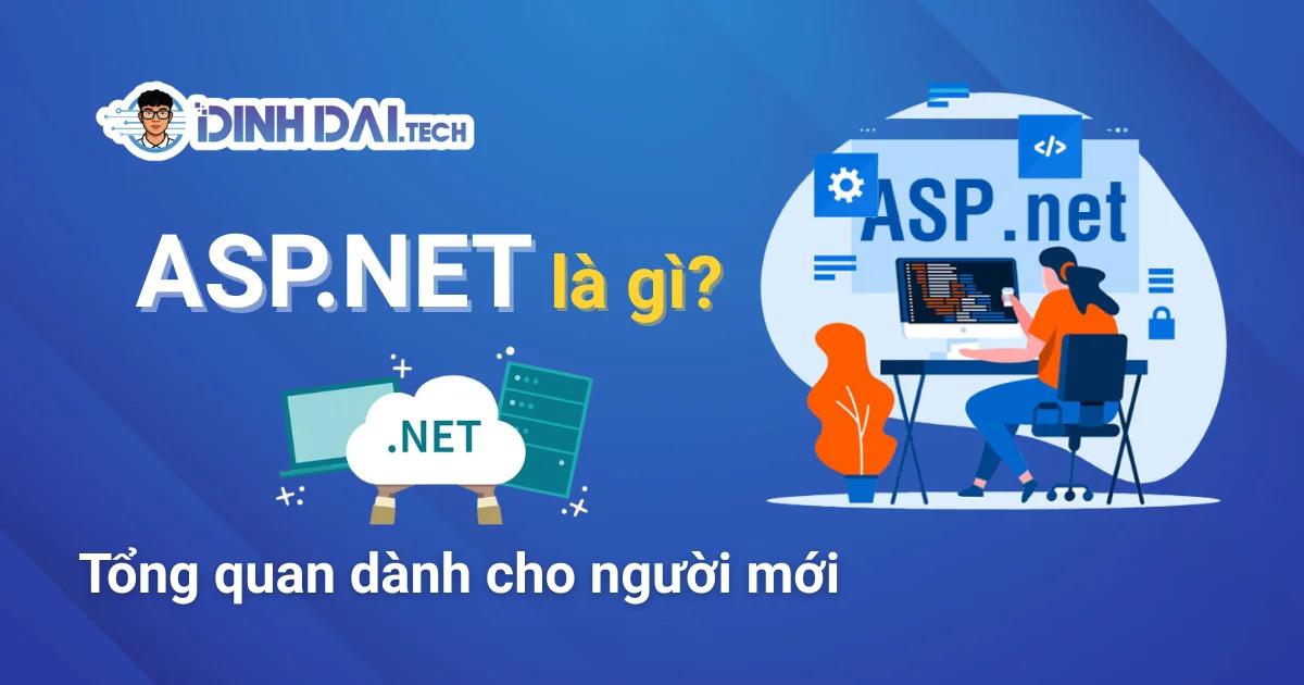 ASP.NET là gì? Tổng quan Framework ASP.NET cho người mới học Backend