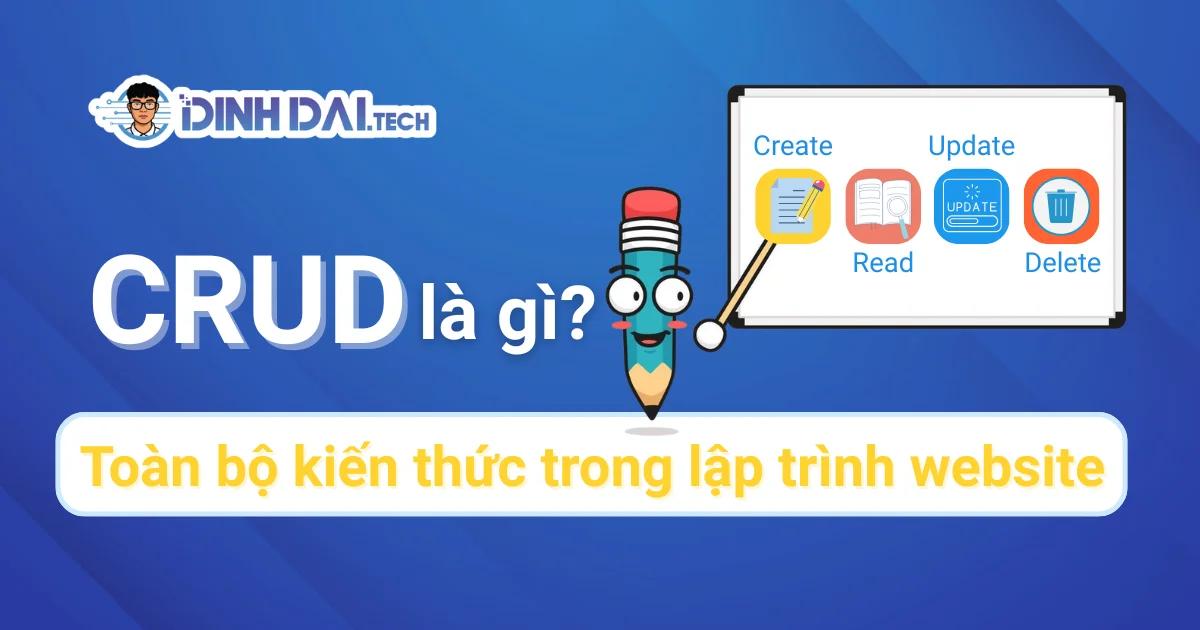CRUD là gì? Toàn bộ kiến thức CRUD trong lập trình website