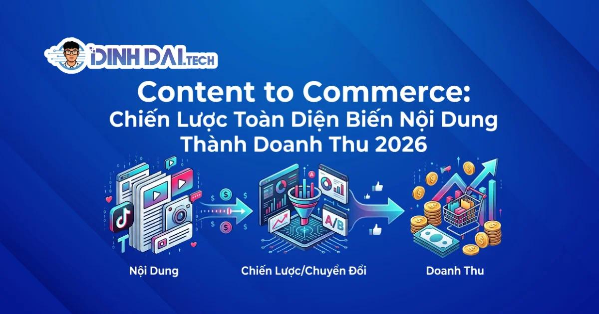 Content to Commerce: Chiến lược bán hàng bằng nội dung 2026