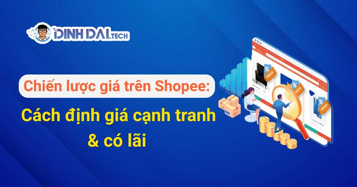 Chiến lược giá Shopee: Cách định giá cạnh tranh & có lãi