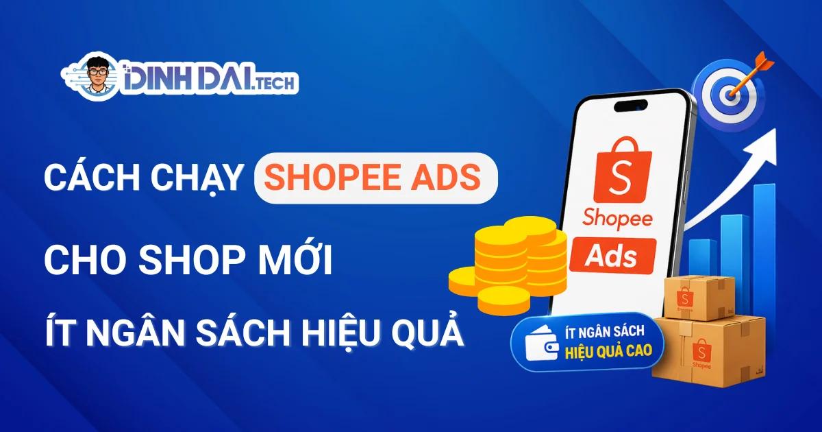 Cách chạy Shopee Ads cho shop mới ít ngân sách hiệu quả