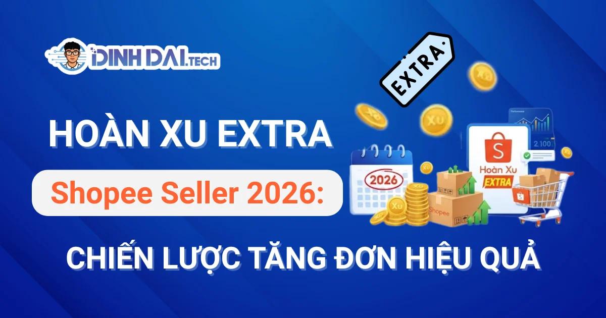 Hoàn Xu Extra Shopee Seller: Chiến Lược Tăng Đơn Hiệu Quả