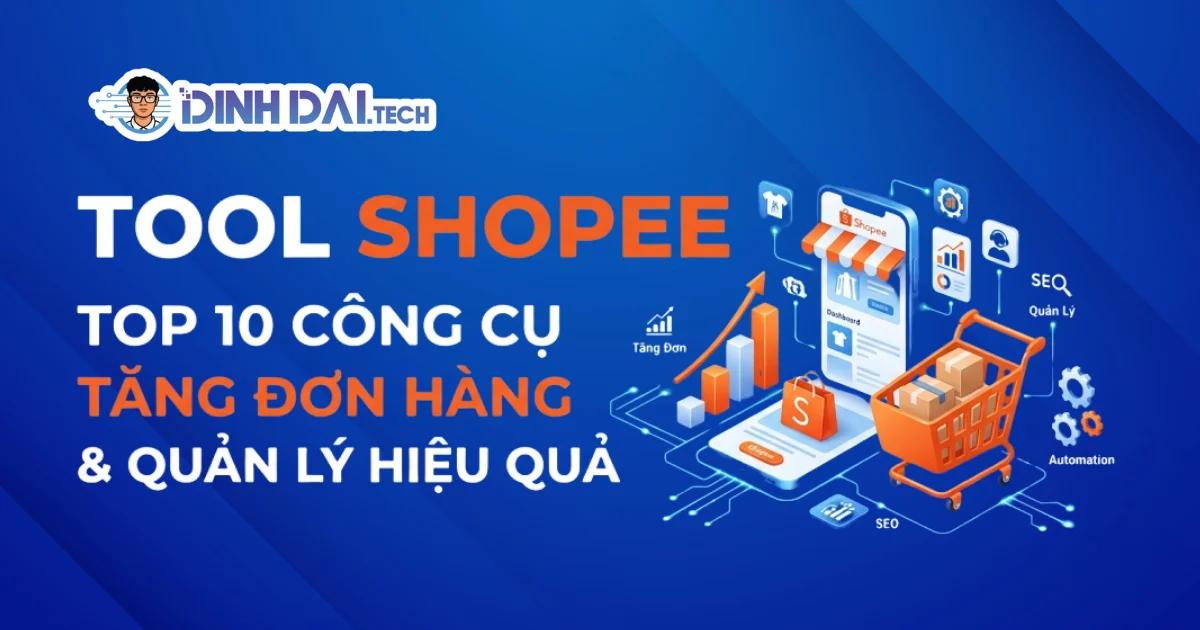 Tool Shopee: Top 10 Công Cụ Tăng Đơn Hàng & Quản Lý Hiệu Quả