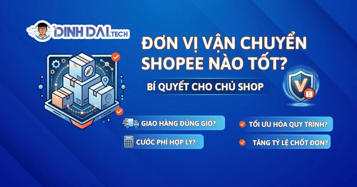 Đơn Vị Vận Chuyển Shopee Nào Tốt? Bí Quyết Cho Chủ Shop