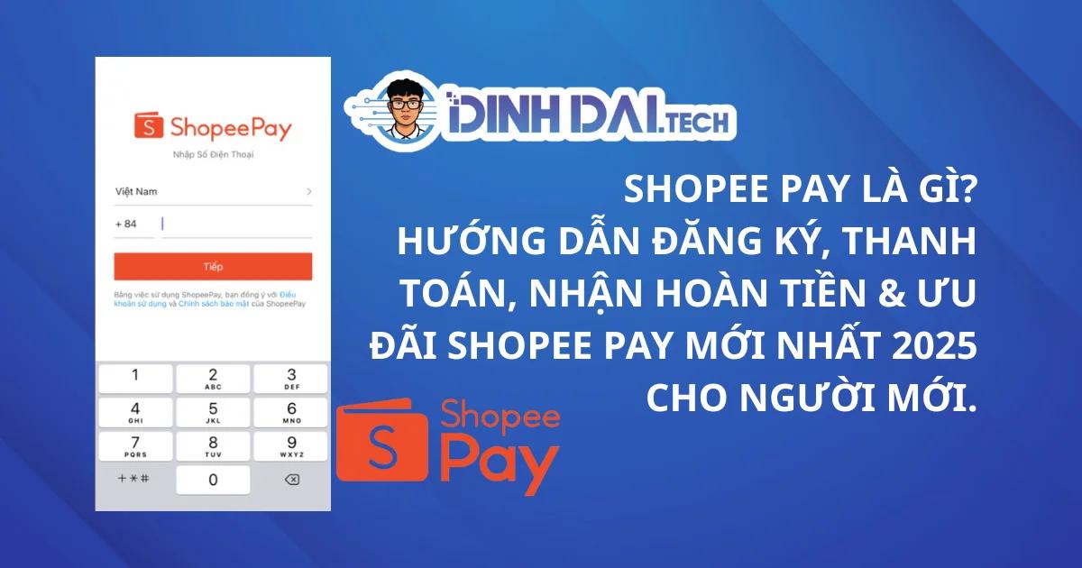 Shopee Pay Là Gì? Cách Dùng Shopee Pay Nhận Ưu Đãi 2025
