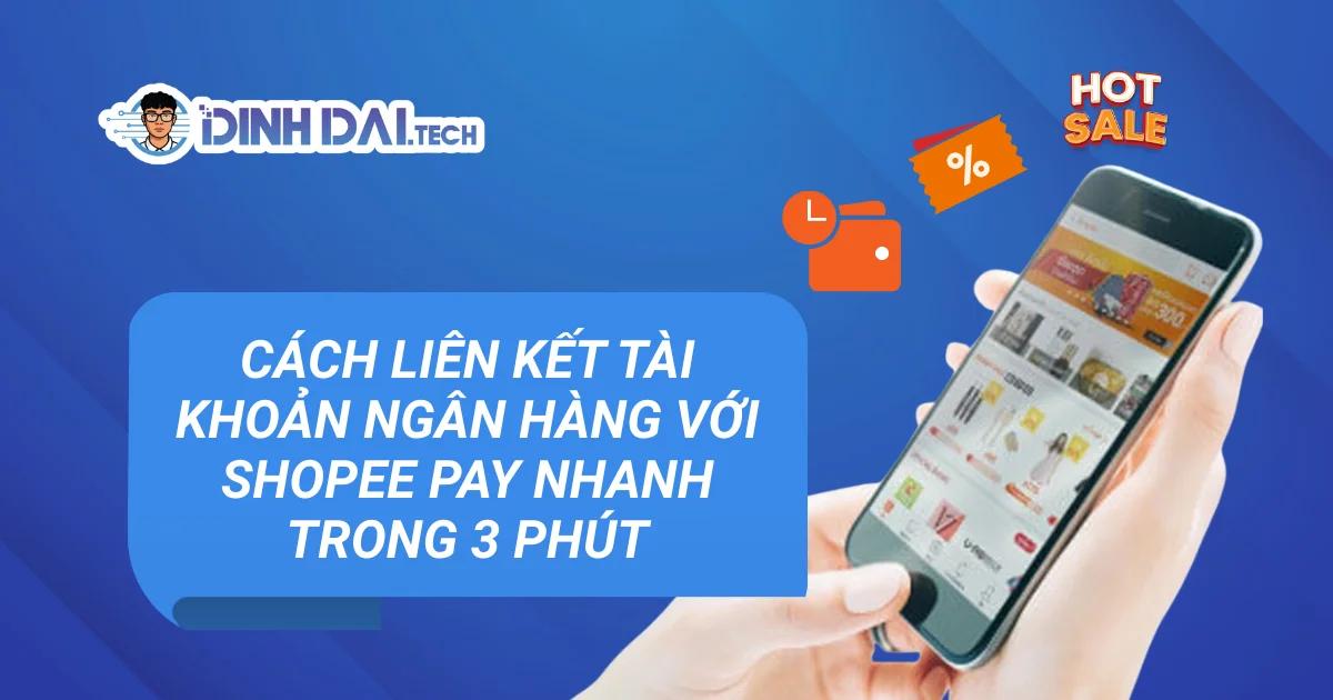 Cách liên kết tài khoản ngân hàng với Shopee Pay nhanh trong 3 phút.