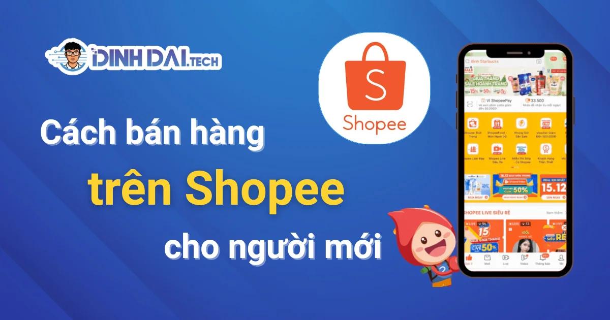 Cách bán hàng trên Shopee từ A-Z cho người mới bắt đầu