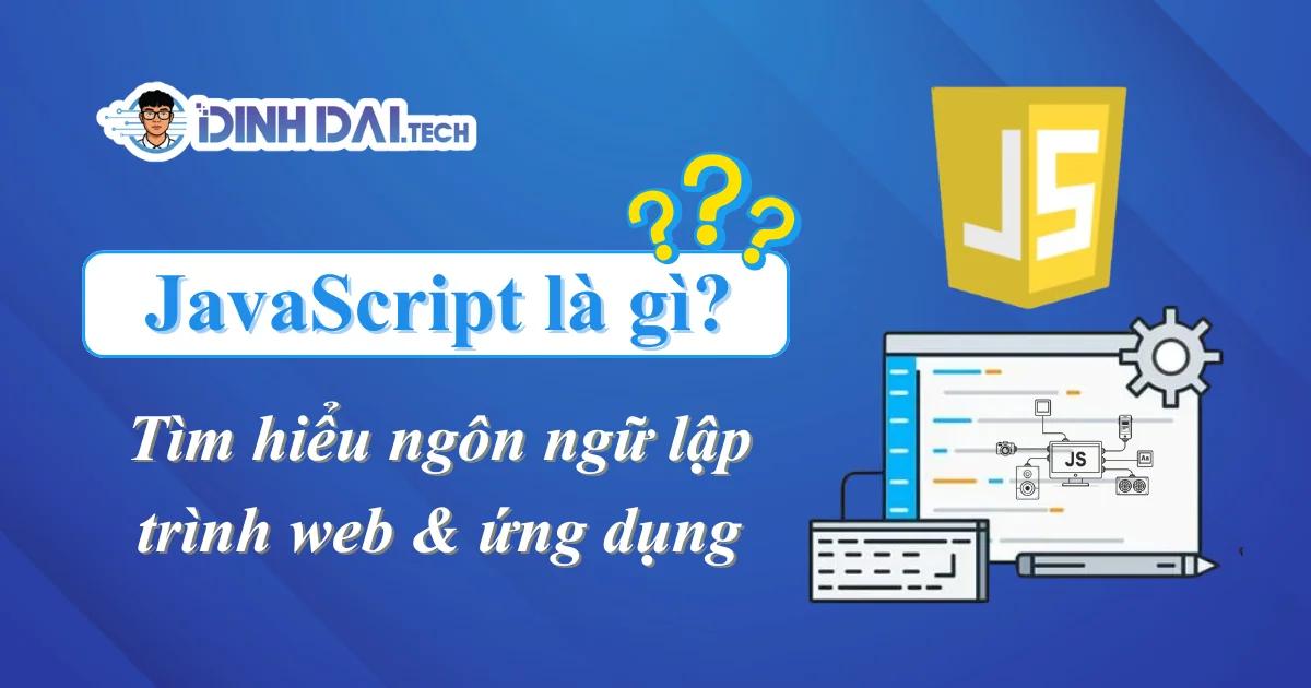 JavaScript là gì? Giải thích dễ hiểu cho người mới học Web