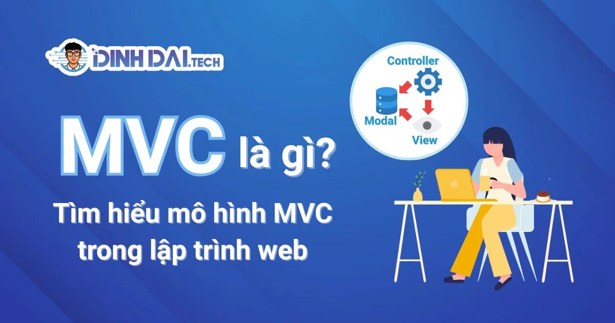MVC là gì? Tìm hiểu mô hình MVC trong lập trình web