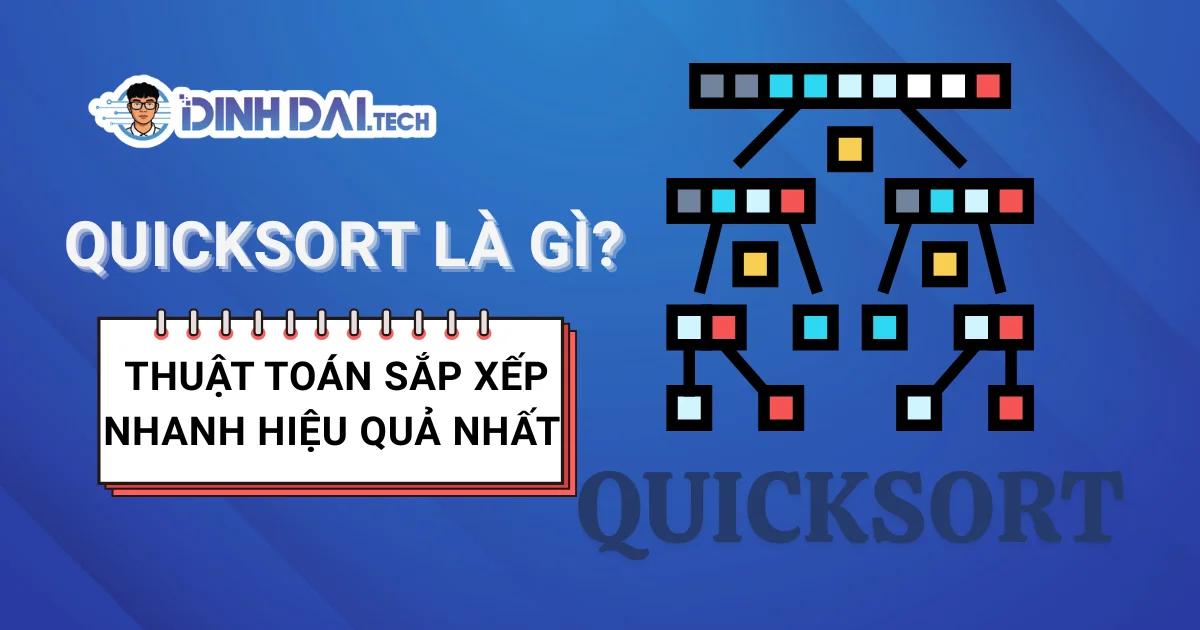 Quicksort Là Gì? Thuật Toán Sắp Xếp Nhanh Hiệu Quả Nhất Năm 2026