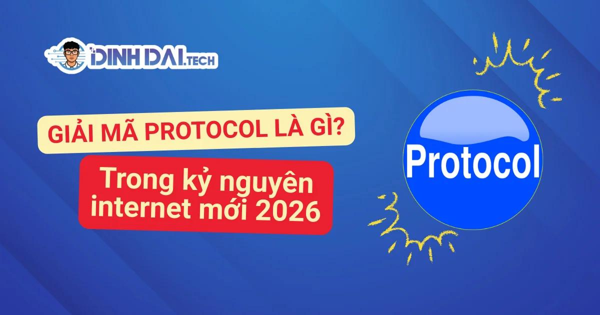 Giải mã Protocol là gì? Trong kỷ nguyên Internet mới 2026