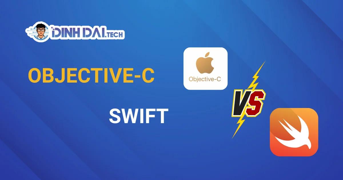 Objective-C và Swift: Ngôn Ngữ Nào Đáng Học 2026?
