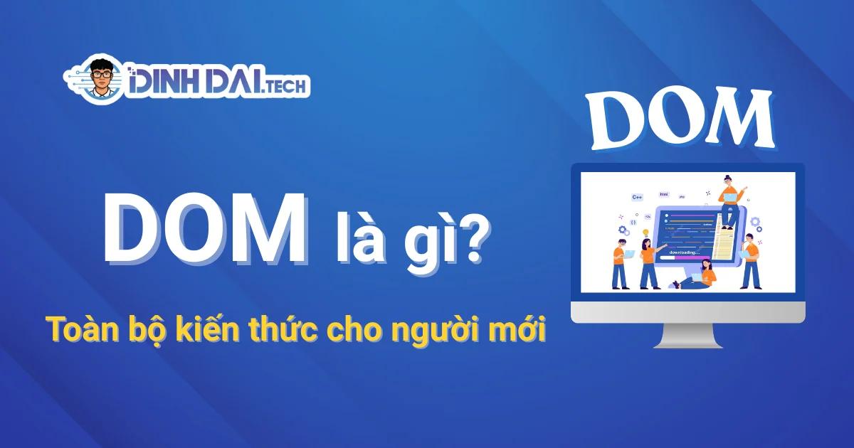 DOM là gì? Toàn bộ kiến thức DOM cho người mới bắt đầu