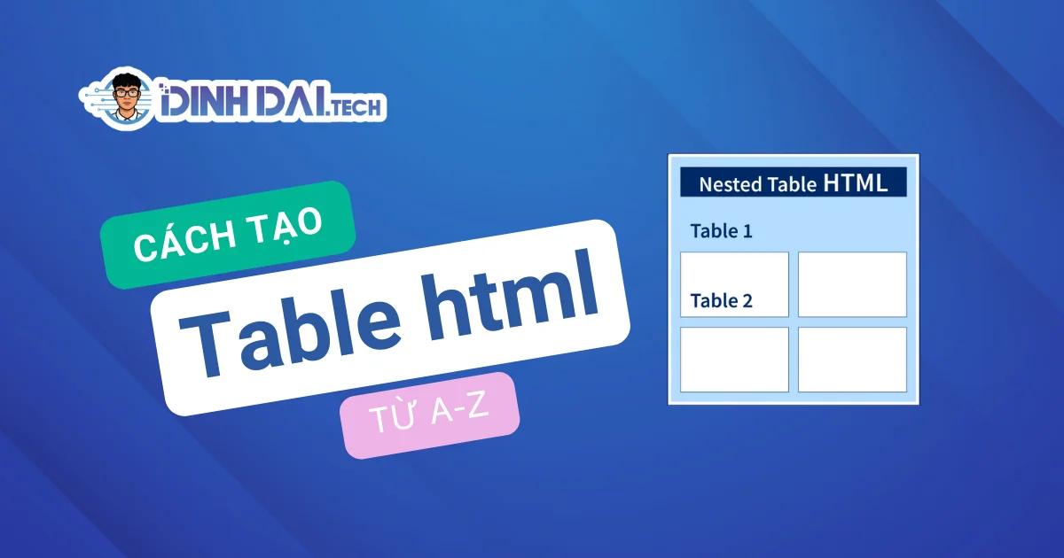 Cách tạo Table HTML từ A-Z: Hướng dẫn chi tiết cho Beginner