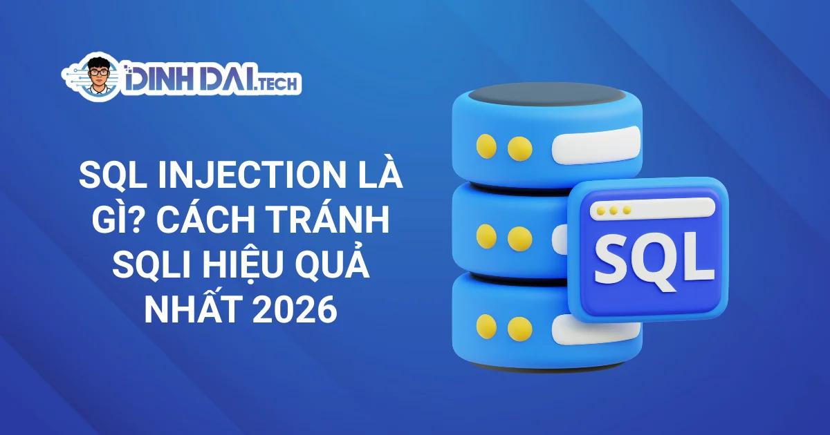 SQL Injection là gì? Cách tránh SQLi hiệu quả nhất 2026