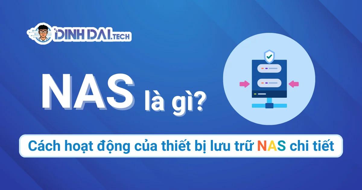 NAS là gì? Cách hoạt động của thiết bị lưu trữ NAS chi tiết