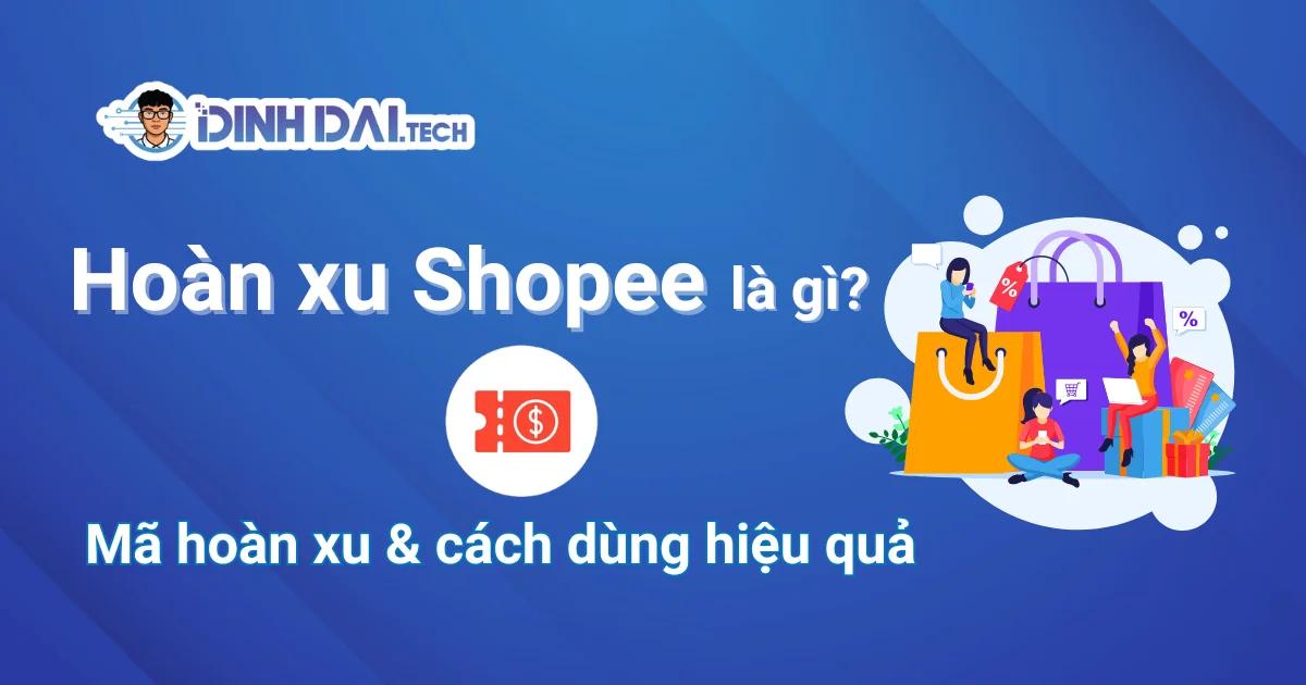 Hoàn xu Shopee là gì? Mã hoàn xu & cách dùng hiệu quả