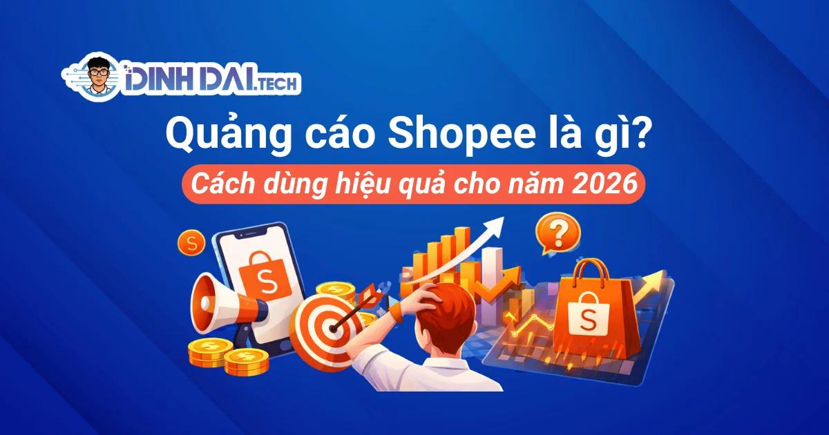 Quảng cáo Shopee là gì? Cách dùng hiệu quả cho năm 2026.