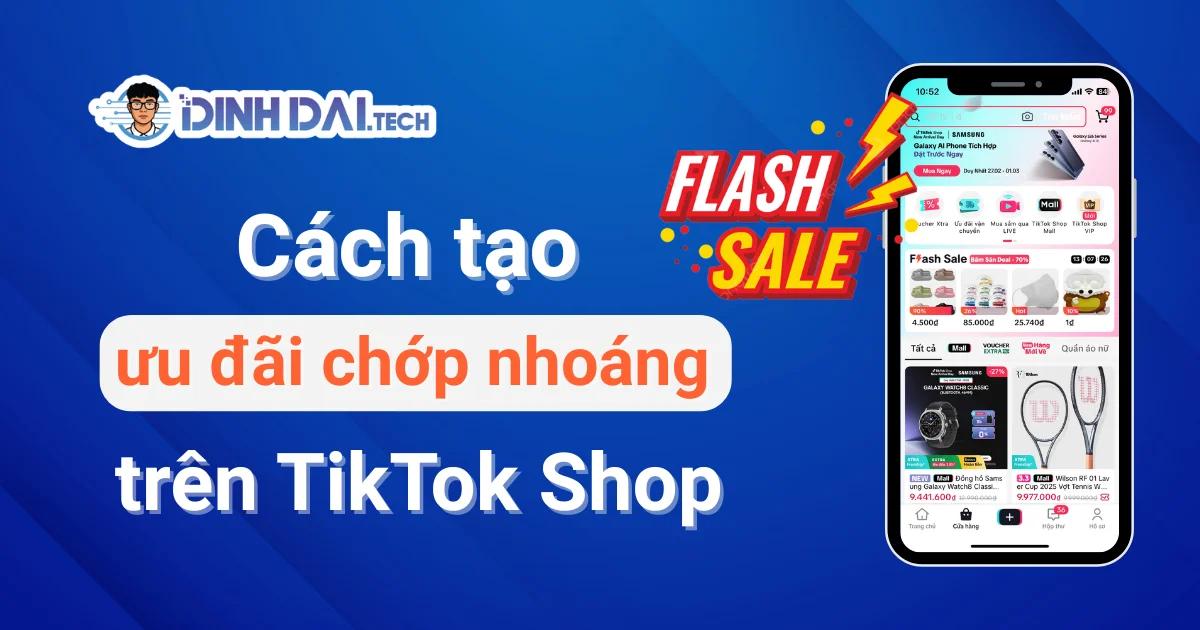 Cách tạo ưu đãi chớp nhoáng trên TikTok Shop (Flash Deal)