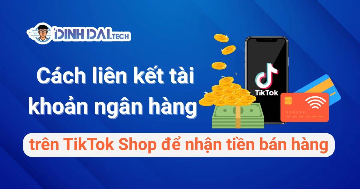 Cách liên kết tài khoản ngân hàng trên TikTok Shop 2026