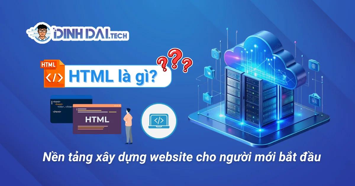 HTML là gì? Giải thích cho người mới học lập trình Web